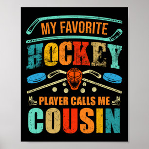 Favourite Hockey Player Calls Me Cousin Father's D Poster