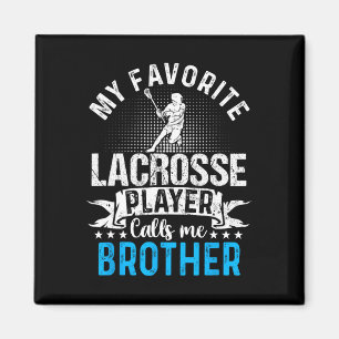 Favourite Lacrosse Player Calls Me Brother Funny Magnet