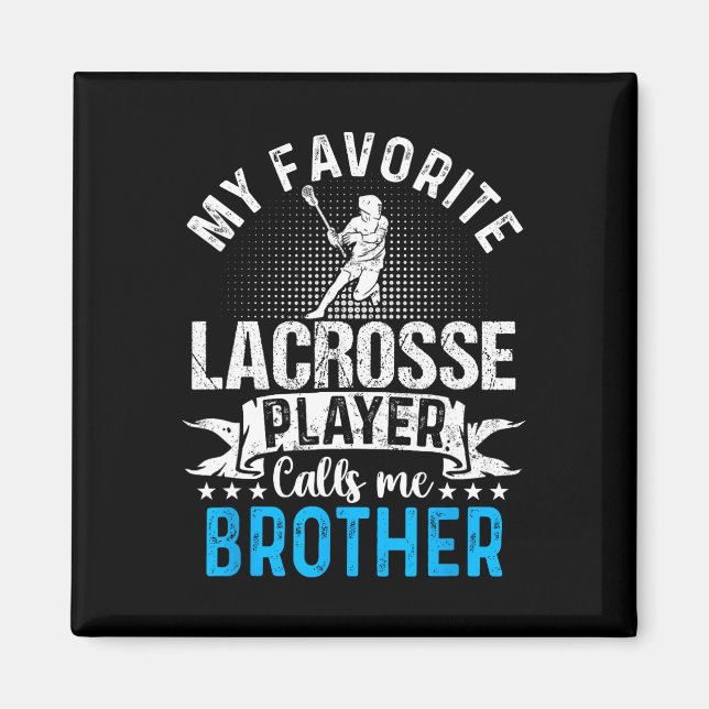 Favourite Lacrosse Player Calls Me Brother Funny  Magnet (Front)
