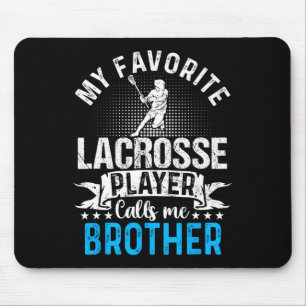 Favourite Lacrosse Player Calls Me Brother Funny  Mouse Pad
