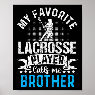 Favourite Lacrosse Player Calls Me Brother Funny Poster