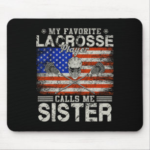 Favourite Lacrosse Player Calls Me Sister Funny Mouse Pad