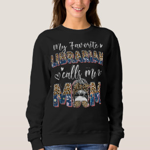 Favourite Librarian Calls Mum Leopard Messy Bun Mo Sweatshirt