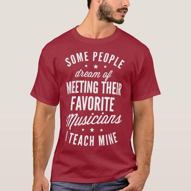 Favourite Musicians I Teach Mine T shirt Music (Front)