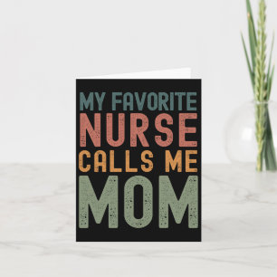 Favourite Nurse Calls Me Mum Funny Mothers Day Cut Card