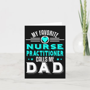 Favourite Nurse Practitioner Calls Me Dad Fathers Card