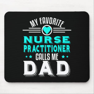 Favourite Nurse Practitioner Calls Me Dad Fathers Mouse Pad