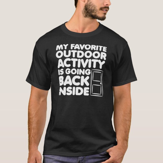 Favourite Outdoor Activity Is Going Inside Funny T-Shirt (Front)