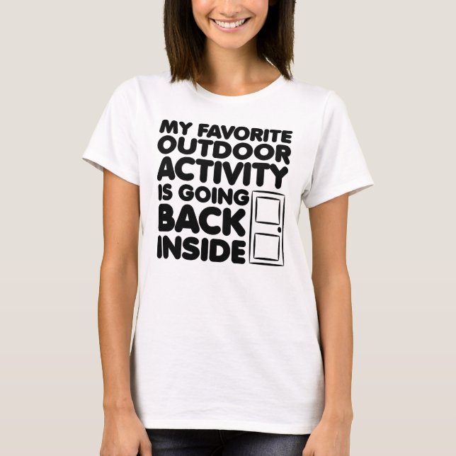 Favourite Outdoor Activity Is Going Inside Funny T-Shirt (Front)