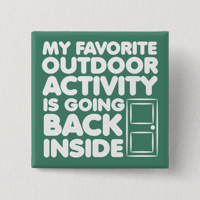 Favourite Outdoor Activity Is Inside Funny Button (Front)