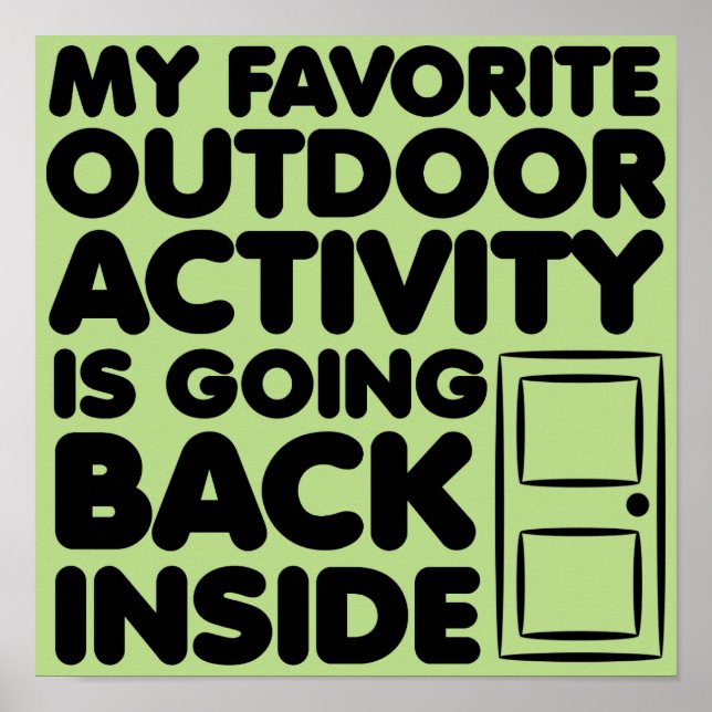 Favourite Outdoor Activity Is Inside Funny Poster (Front)