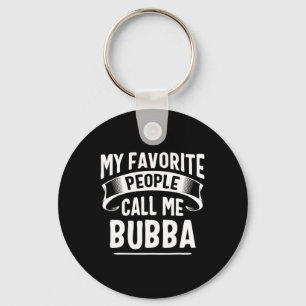 Favourite People Call Me Bubba Fathers Day Key Ring