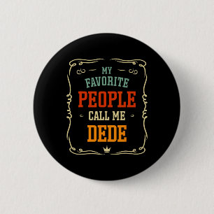 Favourite People Call Me Dede Father's Day 6 Cm Round Badge