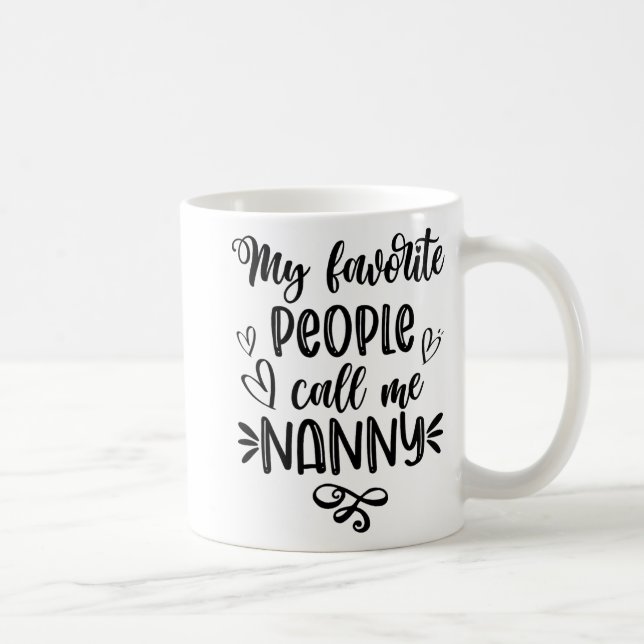 Favourite People Call Me Nanny Mother's Day  Coffee Mug (Right)