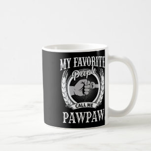 Favourite People Call Me Pawpaw Grandpa Coffee Mug