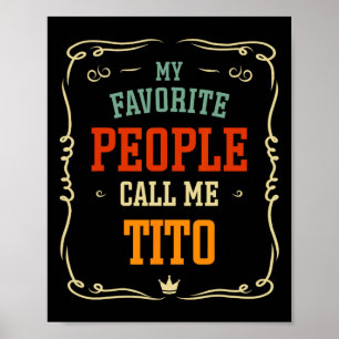 Favourite People Call Me Tito Father's Day  Poster