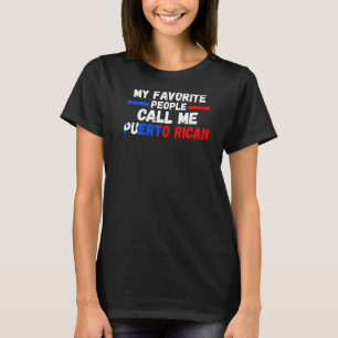 favourite people call Puerto rican Puerto rican Pu T-Shirt