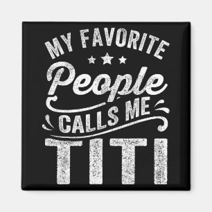 Favourite People Calls Me Titi Mother's Day Gift Magnet