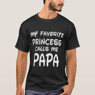 Favourite Princess Calls Me Papa Fathers Day Chris T-Shirt