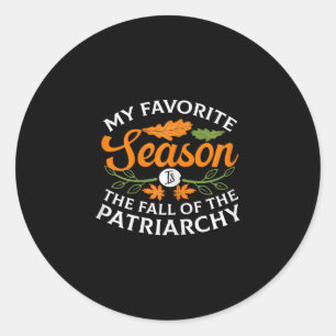 Favourite Season Is Fall Of The Patriarchy Feminis Classic Round Sticker