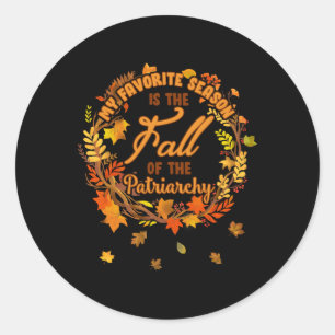 Favourite Season Is Fall Of The Patriarchy Feminis Classic Round Sticker