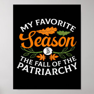 Favourite Season Is Fall Of The Patriarchy Feminis Poster