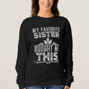 Favourite Sister Bought This Funny Brother Sweatshirt
