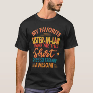 Favourite Sister In Law Brother-Sister-In-Law Gift T-Shirt