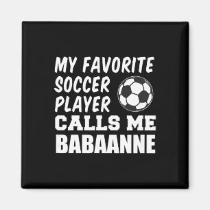 Favourite Soccer Player Calls Me Anne Turkish Gran Magnet