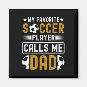 Favourite Soccer Player Calls Me Dad Fathers Day S Magnet