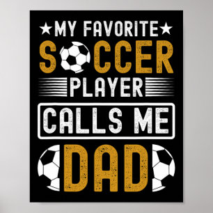 Favourite Soccer Player Calls Me Dad Fathers Day S Poster