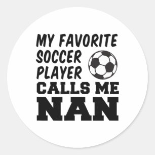 Favourite Soccer Player Calls Me Nan British Grand Classic Round Sticker