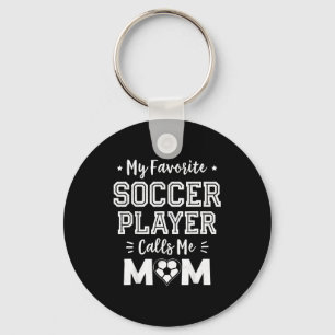 Favourite soccer player calls mum cute soccer momF Key Ring