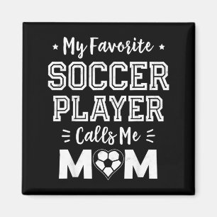 Favourite soccer player calls mum cute soccer momF Magnet