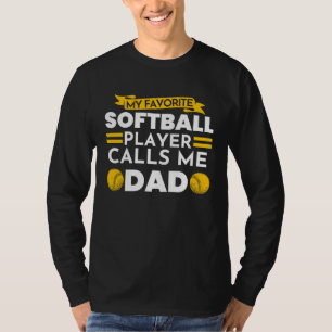 Favourite Softball player calls me Dad Softball Da T-Shirt