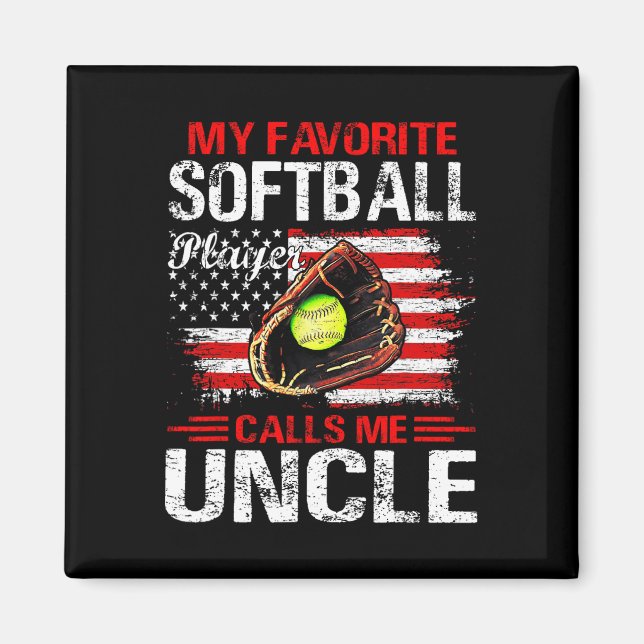 Favourite Softball Player Calls Me Uncle American  Magnet (Front)