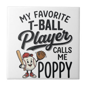 Favourite T-Ball Player Calls Me Poppy Shirt Desig Ceramic Tile