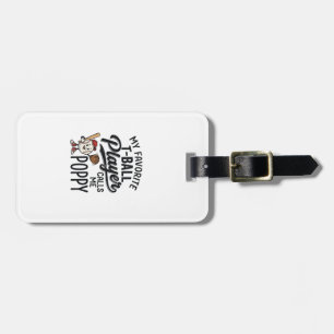 Favourite T-Ball Player Calls Me Poppy Shirt Desig Luggage Tag