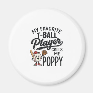 Favourite T-Ball Player Calls Me Poppy Shirt Desig Magnet