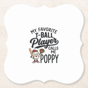 Favourite T-Ball Player Calls Me Poppy Shirt Desig Paper Coaster