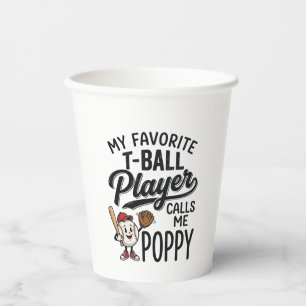 Favourite T-Ball Player Calls Me Poppy Shirt Desig Paper Cups