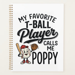 Favourite T-Ball Player Calls Me Poppy Shirt Desig Planner