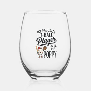 Favourite T-Ball Player Calls Me Poppy Shirt Desig Stemless Wine Glass