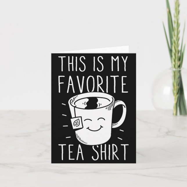 Favourite Tea Shirt Tea Drinker Tea Bag Funny Tea  Card (Front)