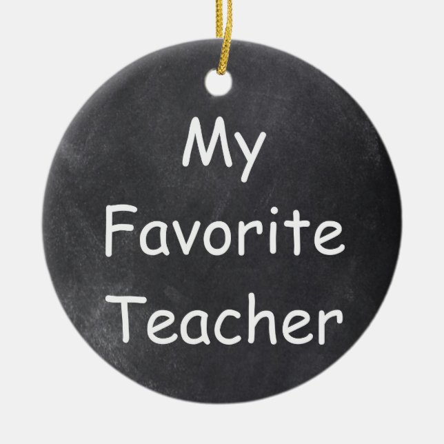 Favourite Teacher Chalkboard Design Gift Idea Ceramic Ornament (Front)