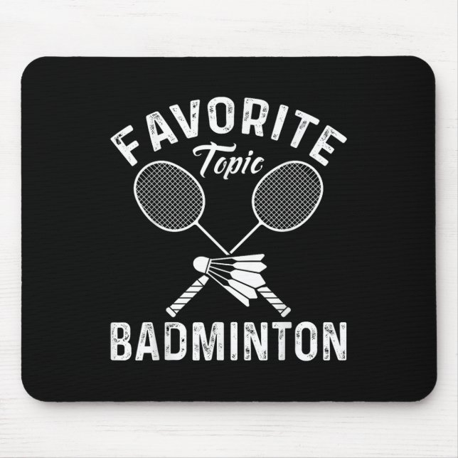 Favourite Topic Badminton Funny Sports Player  Mouse Pad (Front)