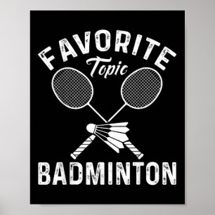 Favourite Topic Badminton Funny Sports Player Poster