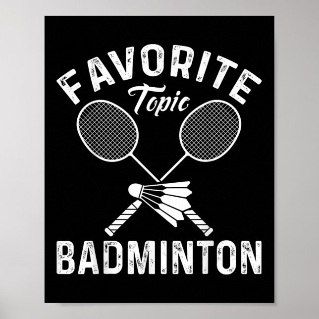 Favourite Topic Badminton Funny Sports Player  Poster (Front)