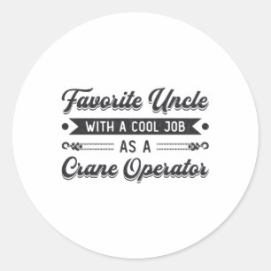 Favourite Uncle Construction Site Crane Operator Classic Round Sticker