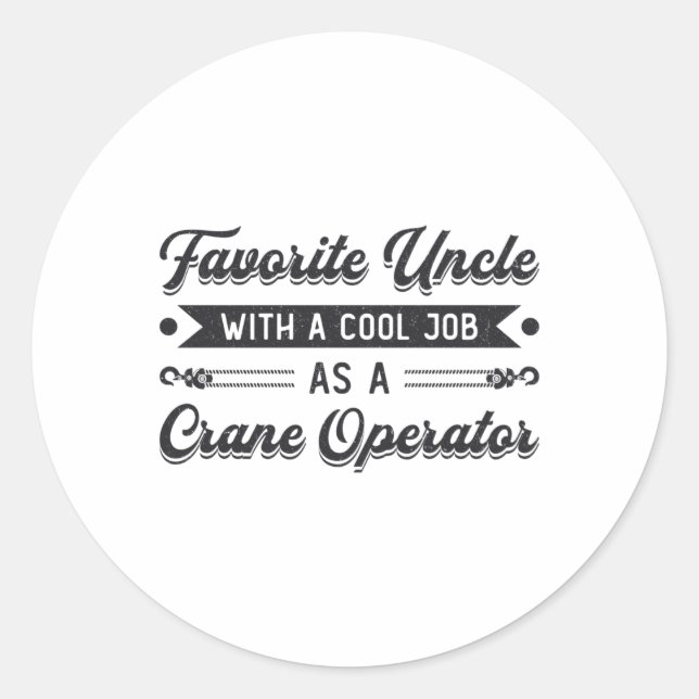 Favourite Uncle Construction Site Crane Operator Classic Round Sticker (Front)